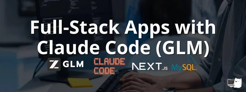 Build Full-Stack Apps with Claude Code (GLM)